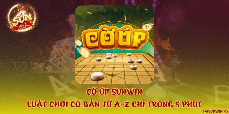 Cờ úp Sunwin - Luật chơi cơ bản từ A-Z chỉ trong 5 phút