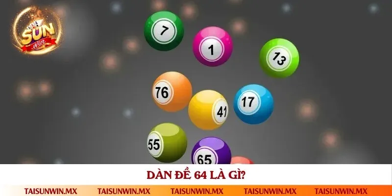 Khám phá dàn đề 64 con số được quan tâm nhất
