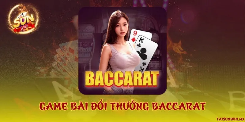 Game bài đổi thưởng Baccarat