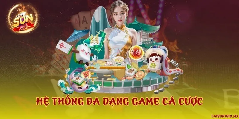 Hệ thống đa dạng game cá cược