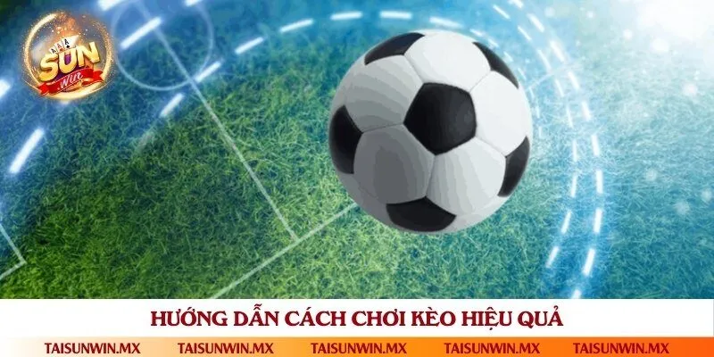 Hướng dẫn đặt cược chuẩn xác khi chơi kèo