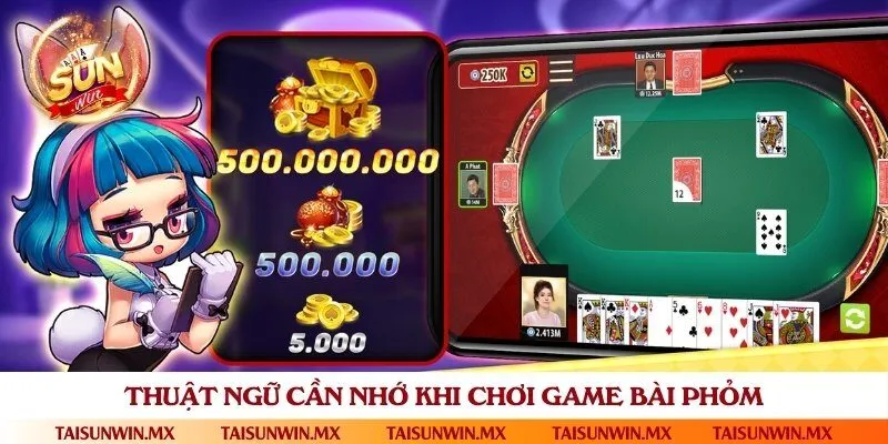 Thuật ngữ game phỏm ai cũng cần nắm vững