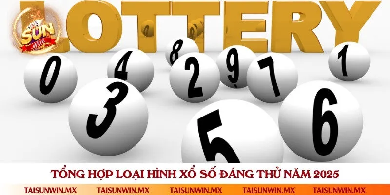 Khám phá những loại hình xổ số gây sốt hiện nay