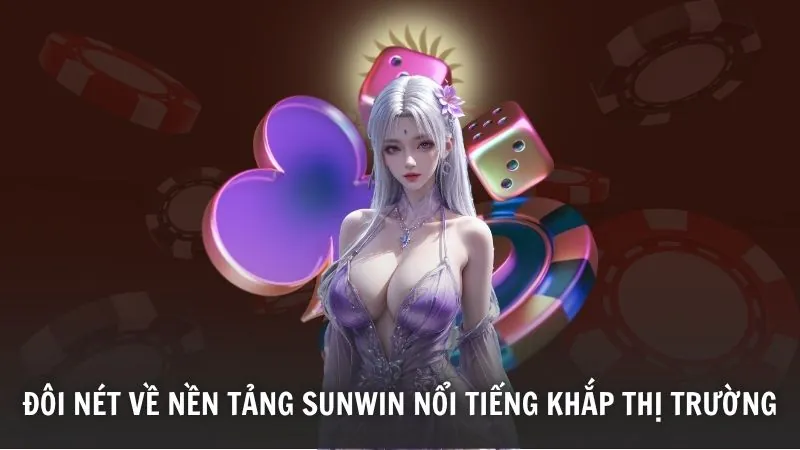 Đôi nét về nền tảng Sunwin